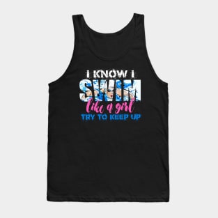 I swim like a Girl Try to Keep UP Swimmer Swiming Girls Gift Tank Top